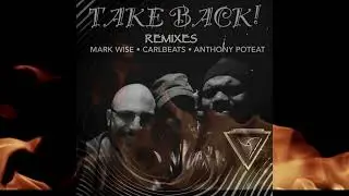 Carlbeats, Anthony Poteat - Take Back! (Carlbeats Remix)