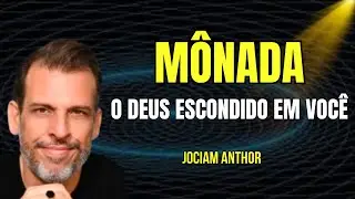 Além dos Chakras: A ciência da Mônada e o colapso da função de onda | Jociam Anthor