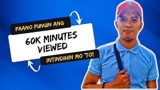 PAANO MAKUHA ANG 60K MINUTES PARA SA IN-STREAM ADS