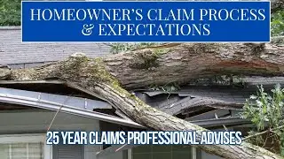 Homeowners Insurance Claims Process via 25 year Claims Adjuster