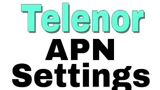 How To Setup Telenor Faster Internet APN Settings