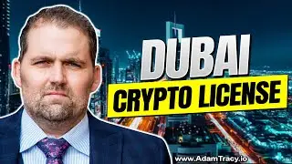 The Dubai Virtual Asset License | Process & Procedure | Adam Tracy