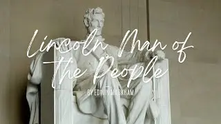 Lincolin, Man of the People by Edwin Markham Original Voice (3rd Stanza)