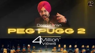 Peg Pugg 2 | Deep Karan | ft. Vadda Grewal | Fresh Punjabi Songs 2024 |  Punjabi Songs 2024 |
