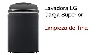 LG Servicio - Lavadora - Carga Superior,  Limpieza de Tina