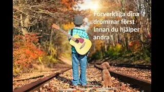 F&ouml;rverkliga dina dr&ouml;mmar f&ouml;rst - personlig utveckling - Ett lyckligare och mer framg&aring;ngsrikt liv