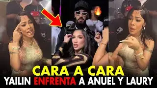 🚨UN LIO FEO! YAILIN PIERDE EL CONTR0L CON ANUEL Y LAURY LE MANDA FUEGO