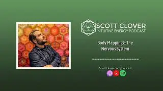 Body Mapping & The Nervous System -The Intuitive Energy Podcast- Intuition, Healing  (AUDIO VERSION)