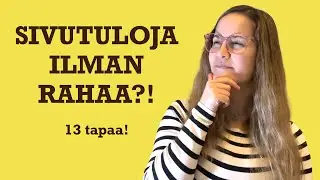 Sivutulojen l&auml;hteet, eli sidehustlet osa 1: 13 tapaa saada lis&auml;tuloja ilman suurta alkup&auml;&auml;omaa