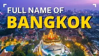 Learn The Full Name of Bangkok in Thai | Thai Culture and Thai Language