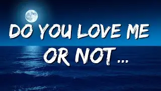Do You Love Me or Not💔 |Emotional Love Song