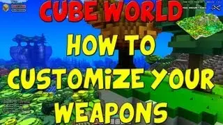 Cube World Guide - Customize Weapons/Upgrade!