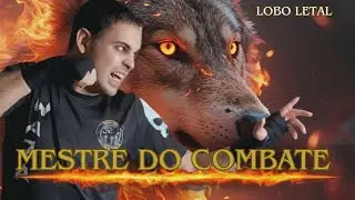Mestre do Combate - LOBO LETAL | Artes Marciais Fight
