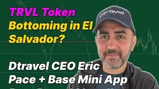 TRVL Token Bottoming in El Salvador? Hosting Dtravel CEO Eric Pace + Base Mini App Beta Demo!