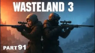 Scar Collectors Repelled, Ranger HQ Secured | Wasteland 3 - Sniper Squad - Part 91