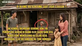 DI BUANG IBU KANDUNGKU SENDIRI SEJAK UMUR 3 BULAN !! DIA KEMBALI MEMBAWA LUKA...