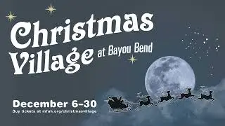 Christmas Village at Bayou Bend 2024