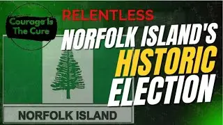 PODCAST RELENTLESS | Norfolk Island's Historic Election - What Power Does It Really Hold?
