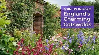 Tour England's Charming Cotswolds Gardens With Us in 2025! | Garden Gate Travel #bucketlisttravel ✈️