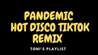 PANDEMIC HOT DISCO TIKTOK REMIX | TONI'S PLAYLIST PART 1
