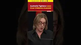 Australia to Enforce Tougher Childcare Laws After Shocking Child Sex Abuse Case