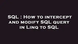 SQL : How to intercept and modify SQL query in Linq to SQL