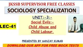 Lec-41 ||Social Evils:- Child Abuse and Child Labour   #jupiterclasses #jkssbsupervisor