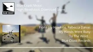 Fiona Joy Hawkins & Rebecca Daniel - My Hands Were Busy - To The Wind - 05
