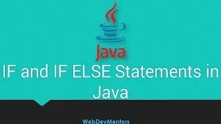 25. IF and IF ELSE Statements in Java