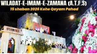 Live🔴15 Shaban 2026 | Ziyarath e Alam e Mubarak Imam e Zamana(ATFS) | | Kohe Qayam, Hyderabad