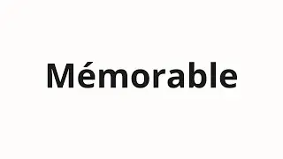 How to pronounce M&eacute;morable