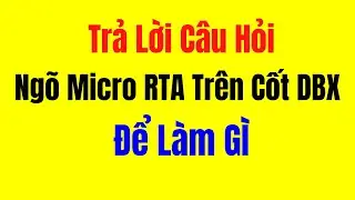 Ng&otilde; Micro RTA Tr&ecirc;n Cốt Số DBX Để L&agrave;m G&igrave;