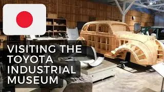 Visiting the Toyota industrial museum in Nagoya
