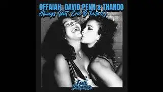 OFFAIAH, David Penn, Thando, Eric B Turner - Always (Extended Mix)