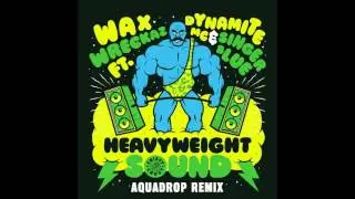 Heavyweight Sound (feat. Dynamite MC & Singer Blue) [Aquadrop Remix]