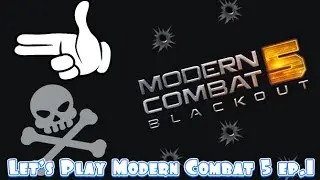 Let's Play Modern Combat 5 ep.1