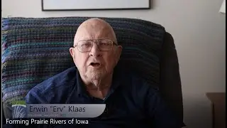 Erv Klaas Talks About Forming Prairie Rivers of Iowa