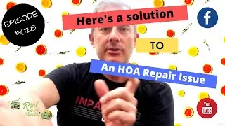 How To Solve An HOA Repair Issue and Not Lose the Deal - Episode 028