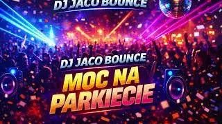 DJ JACO BOUNCE 🔥MOC NA PARKIECIE🔥#DJ Jaco Bounce#Moc na Parkiecie#Electro Bass#polishproducer#party