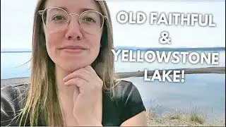 LIVING IN MY CAR: OLD FAITHFUL ERUPTING + YELLOWSTONE LAKE | Katie Carney
