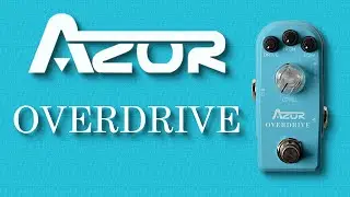 AZOR Overdrive Pedal Demo