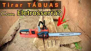 Tirar Tábuas com  Eletrosserra/Motosserra