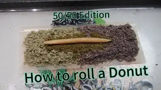 How To Roll A Donut Joint !!!! 50/50 Edition