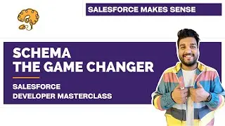 Schema - The Game Changer | Chapter 10 | Salesforce Architecture | Salesforce Developer Masterclass