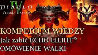 Diablo 4 VoH - Jak pokonać ECHO LILITH? Omówienie CAŁEJ WALKI