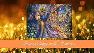 Connecting with Fairies: From An Introduction to the Fairy Realm