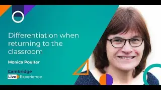 Differentiation when returning to the classroom | Cambridge Live Experience