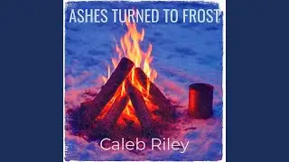 Ashes Turned to Frost