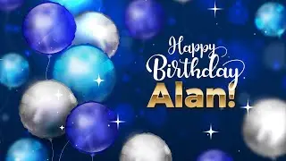 Happy Birthday Alan │ Birthday Song with Personalized Birthday Wishes