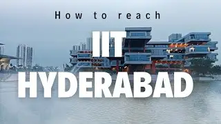 How to reach IIT Hyderabad Campus? 🤔